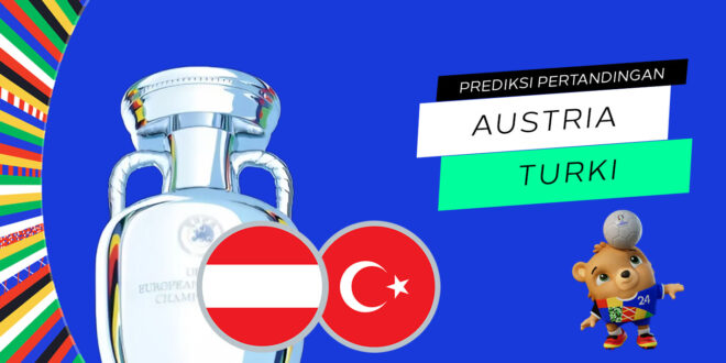 Prediksi Euro: Austria vs Turki 3 Juli 2024